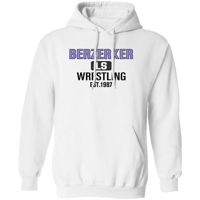Berzerker Ls Wrestling Est 1987 Sweatshirt Chris Pratt Berzerker Ls Wrestling Est 1987 Sweatshirt Chris Pratt