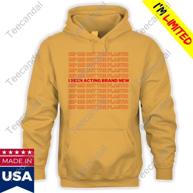 Rip Me Out The Plastic I Been Acting Brand New Hoodied Sweatshirt Latto Latto Rip Me Out The Plastic I Been Acting Brand New Tee Shirt
