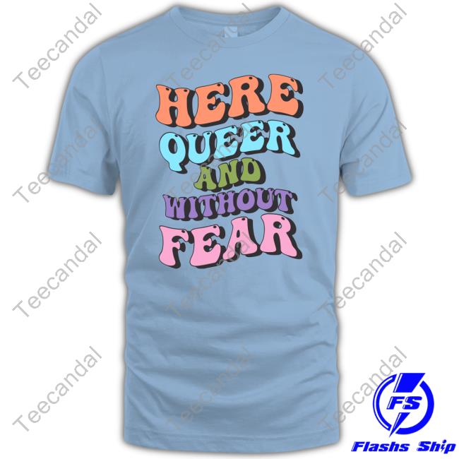 Target Pride Merch Here Queer And Without Fear Shirt