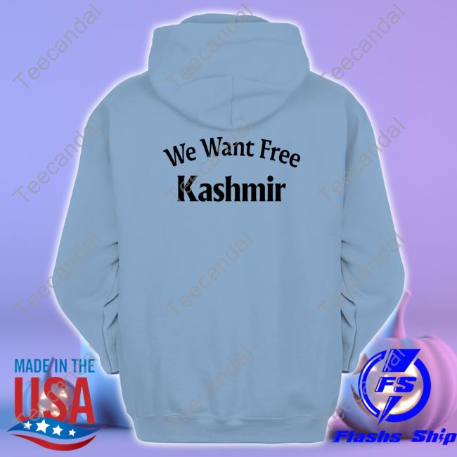 Funny I Want Free Kashmir Shirt