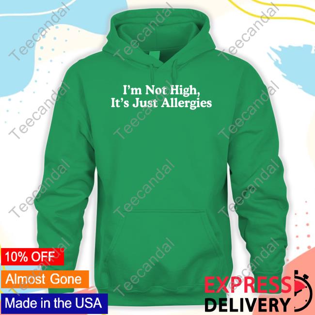 I'm Not High It's Just Allergies Long Sleeve