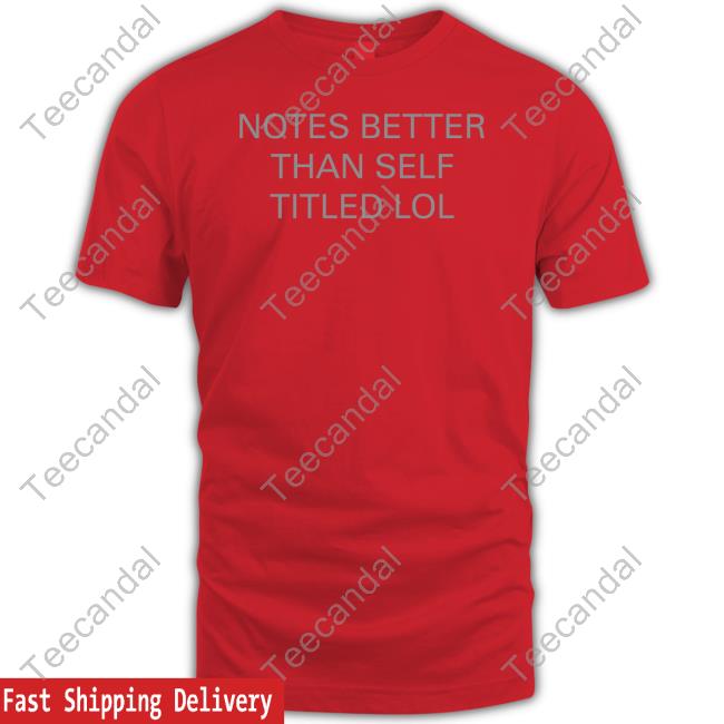 Notes Better Than Self Titled Lol T Shirt Store.The1975 Notes Better Than Self Titled Lol Tee