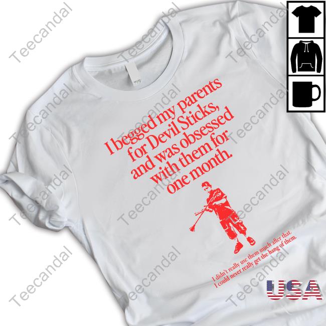 Official I Begged My Parents For Devil Sticks T-Shirt