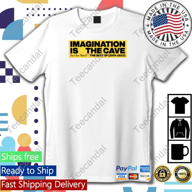 Kennybeats Imagination Is The Cave Don't Over Think Shit The Best Of 2019 2023 Sweatshirt