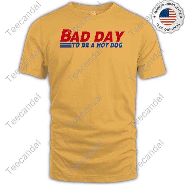 Rameofmindart Bad Day To Be A Hot Dog Shirts Rameofmindart Bad Day To Be A Hot Dog Tee