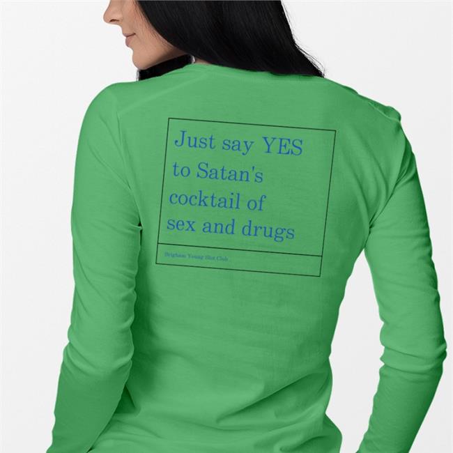 Shirts That Go Hard Just Say Yes To Satan's Cocktail Of Sex And Drugs Sweatshirt White