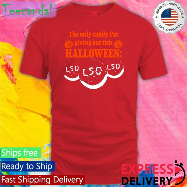 Barely Legal Clothes Barelylegalclothing The Only Candy I'm Giving Out This Halloween Lsd Shirt