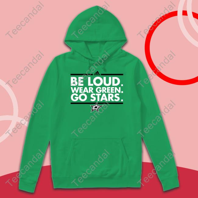 Dallas Stars Be Loud Wear Green Go Stars Long Sleeve Tee
