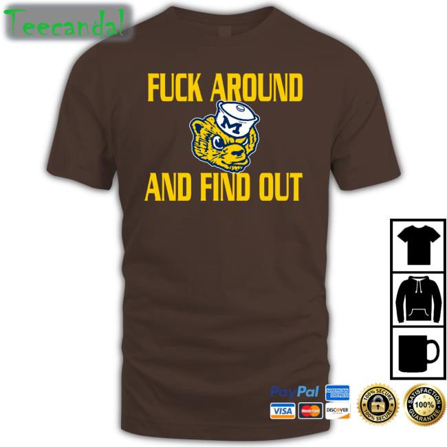 GoBlue4ever Fuck Around And Find Out Shirts Michigan Wolverines