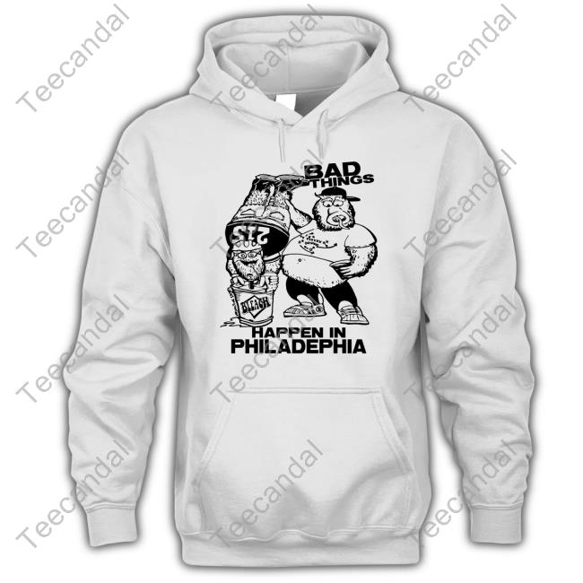Gritty And Philly Bad Things Happen In Philadelphia Hoodie
