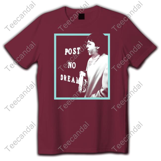 Post No Dreams T Shirt Paul Mccartney Post No Dreams Shirt