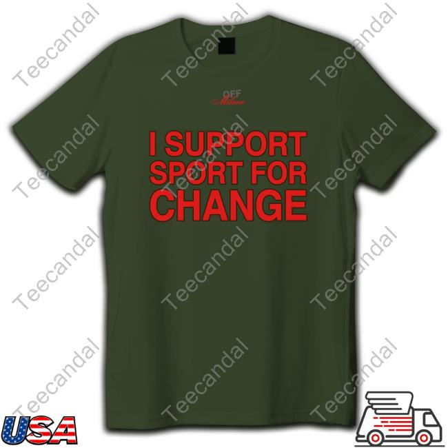 Off White Merch I Support Sport For Change T-Shirt