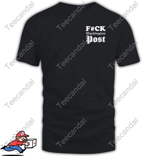 Fuck Washington Post T Shirt