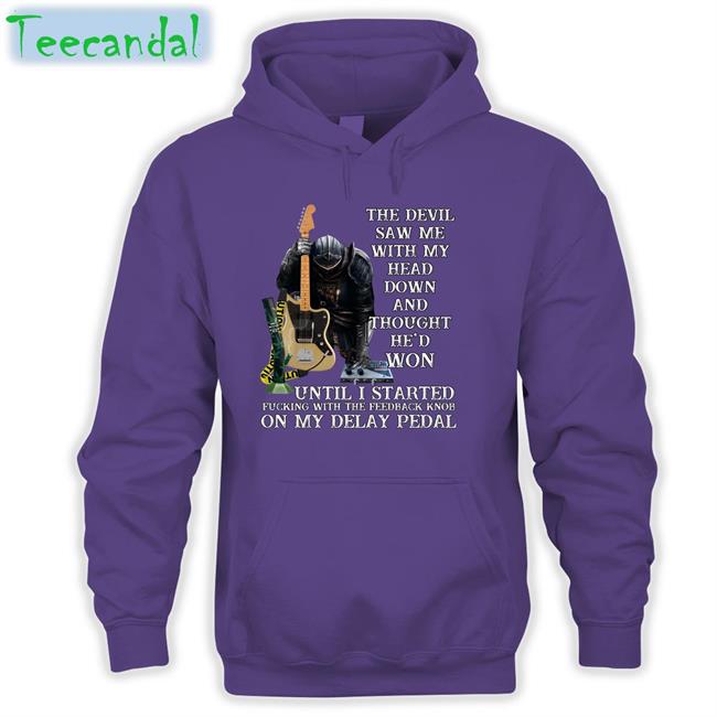 The Devil Saw Me With My Head Down And Thought He'd Won Until I Started Fucking Tee Shirt