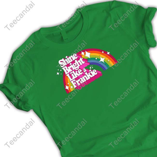 Official Shine Bright Like A Frankie Tee Shirt Frankiegrande Shine Bright Like A Frankie Tee Shirt