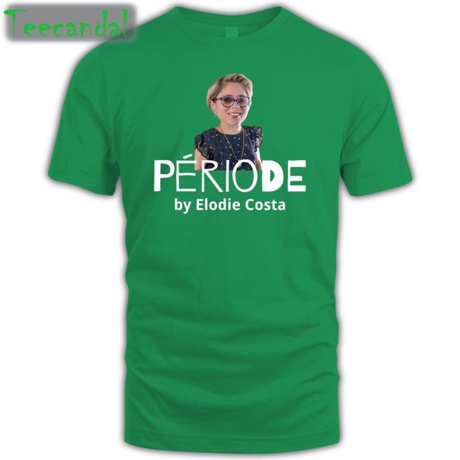 Merch Officiel Periode By Elodie Costa Shirts