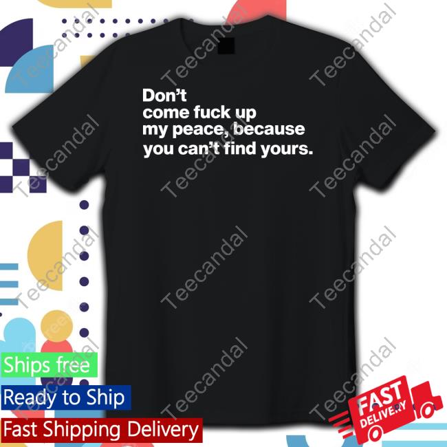 Don't Come Fuck Up My Peace Because You Can't Find Yours Sweatshirt Mahogany Mommies Merch