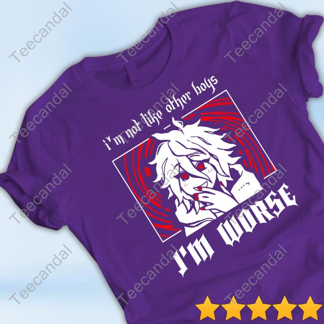 I'm Not Like Other Boys I'm Worse Tee