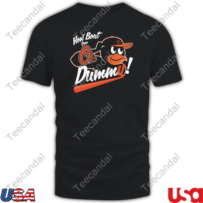Kyle J. Andrews How About Dem O's Dummy New Shirt