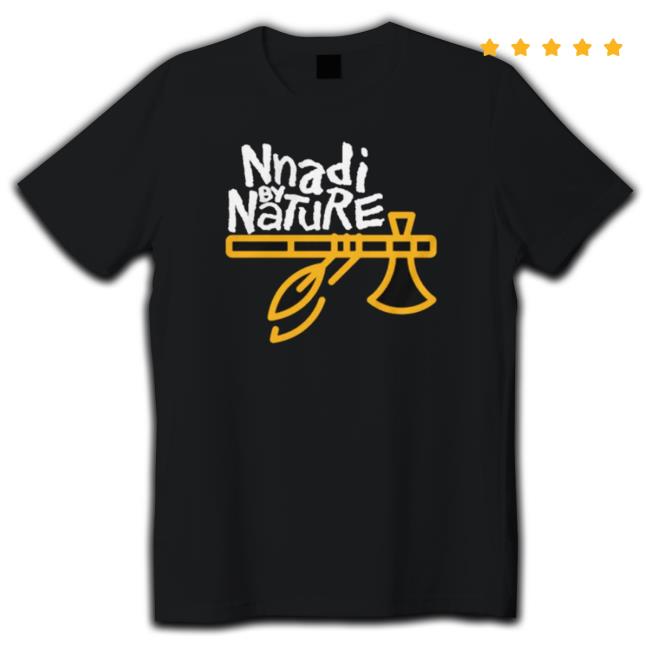 Thederricknnadi Store Nnadi By Nature Shirt Thederricknnadi Store Nnadi By Nature Shirts