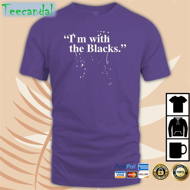 I'm With The Blacks T Shirt La City Chamber