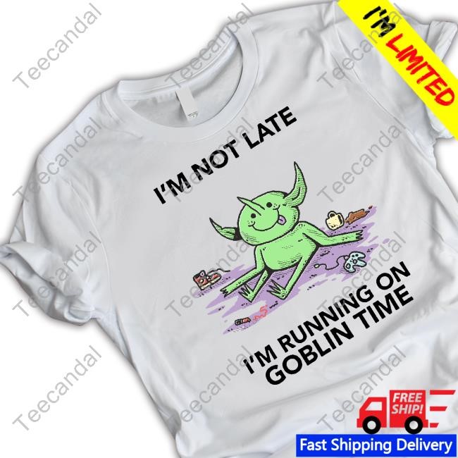 Wizard Of Barge I'm Not Late I'm Running On Goblin Time Shirt
