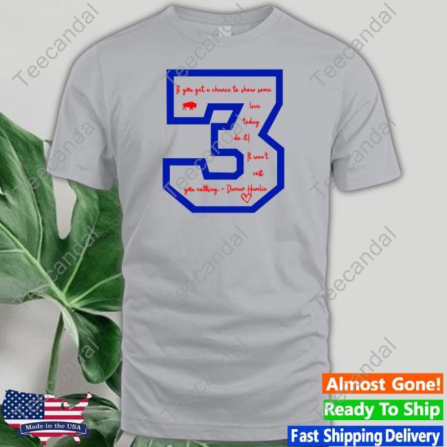 If You Get A Chance To Show Some Love Today Do It It Won't Cost You Nothing Tee Shirt Josh Allen Wearing If You Get A Chance To Show Some Love Today Do It It Won't Cost You Nothing T Shirt