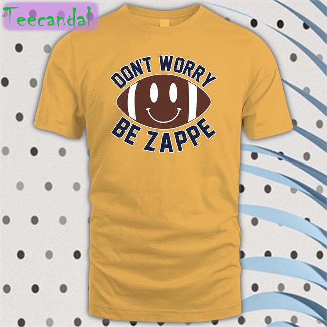 Don't Worry Be Z Tee Shirt Dave Portnoy Don't Worry Be Zappy Hoodie Sweatshirt