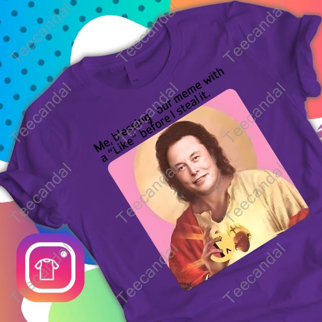 Me Blessing Your Meme With Like Before I Steal It Classic Shirt DogeDesigner Elon Musk Me Blessing Your Meme With Like Before I Steal It Crewneck Sweatshirt