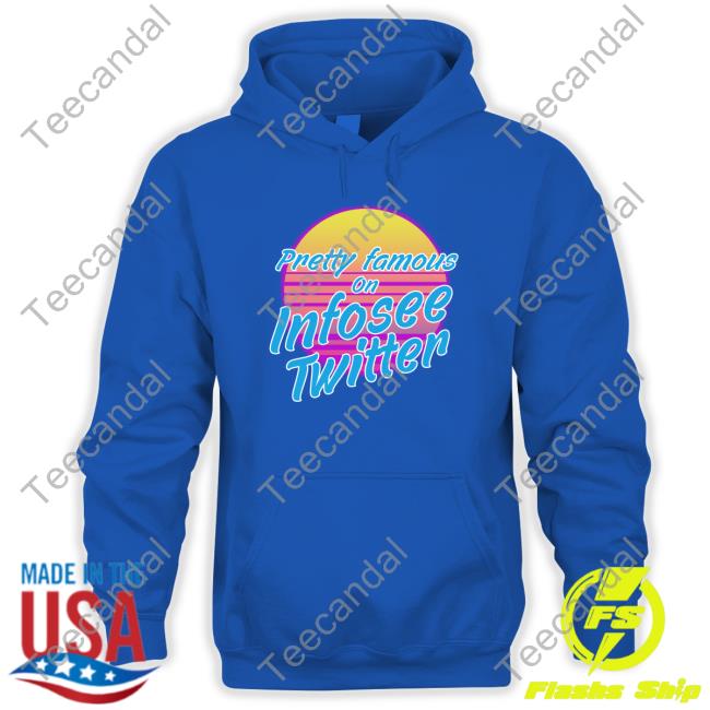 Pretty Famous On Infosee Twitter Hoodie