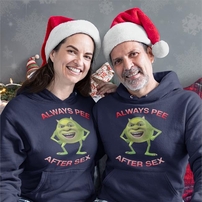 Shirts That Go Hard Always Pee After Sex Mike Wazowski T Shirt
