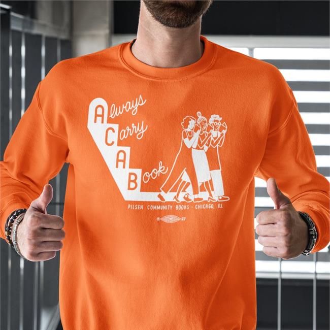 Always Carry A Book Sweatshirt Pilsen Comm Books Shirts That Go Hard Always Carry A Book Shirts