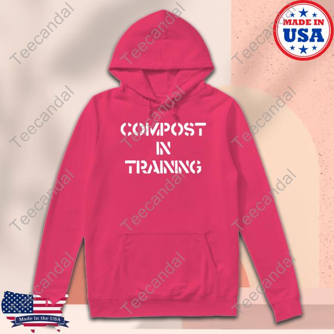Punkwithacamera Shop Compost In Training Funny T Shirt Punkwithacamera Store Compost In Training Shirt