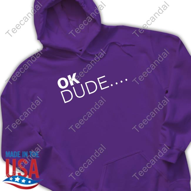 Ok Dude.... Tee