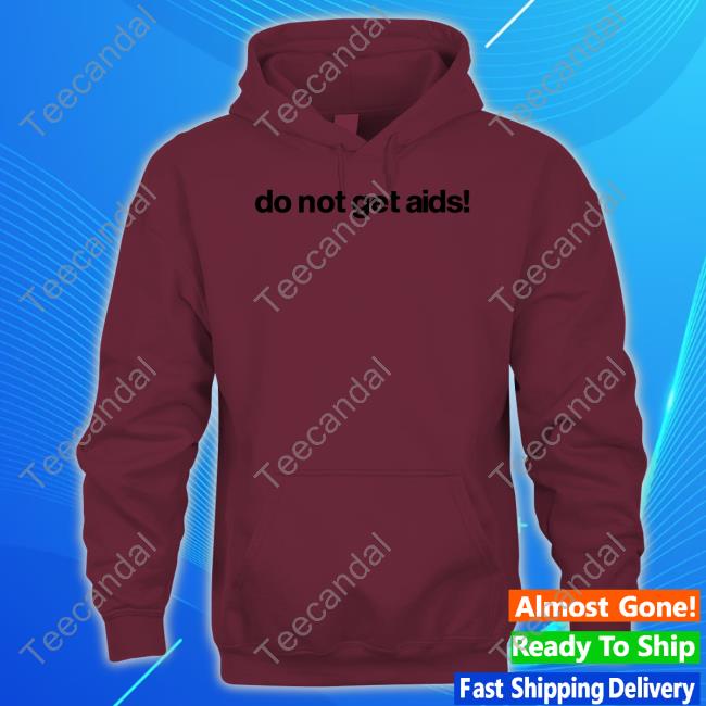 Official Do Not Get Aids Hoodie