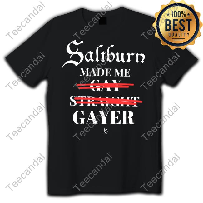 Methsyndicate Saltburn Made Me Gay Straight Gayer Tee
