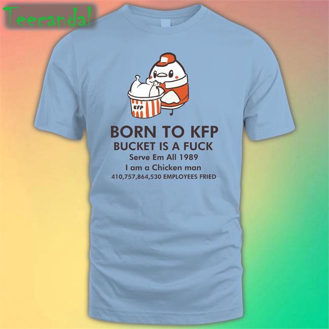 Born To Kfp Bucket Is A Fuck Serve Em All 1989 I Am A Chicken Man Hoodie Dakuma Studio Nekomata