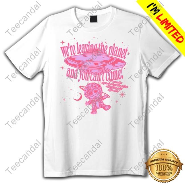 Piggy X Chappell We're Leaving The Planet And You Can't Come I Need A Super Graphic Ultra Modern Girl Like Me Tees