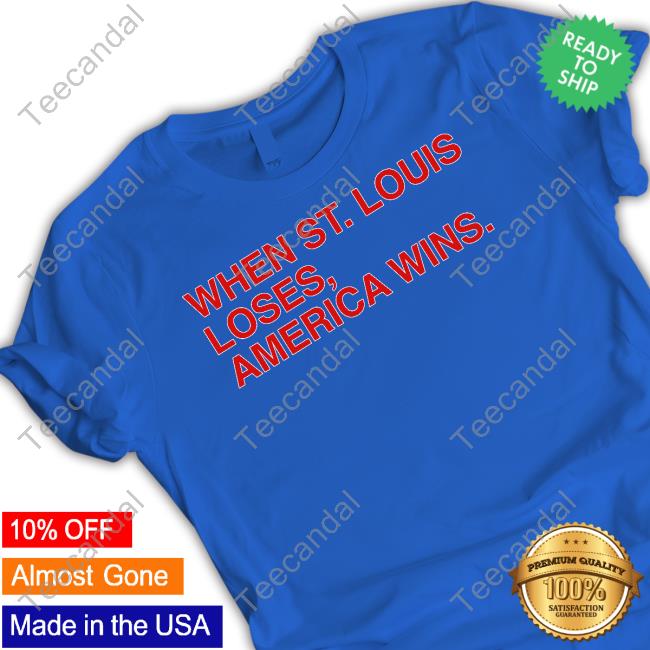 Official Obvious Shirts Merch Shop Store When St.Louis Loses America Wins Shirts