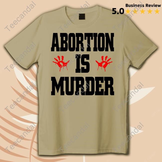 Robert Evans Abortion Is Murder Tee Shirt
