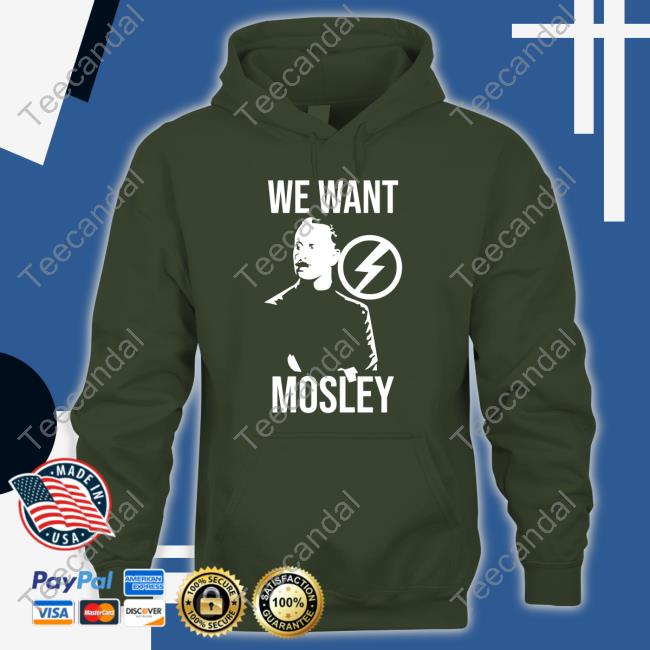 We Want Mosley Tee Shirt Matthew Heimbach We Want Mosley Tee Matthew Heimbach