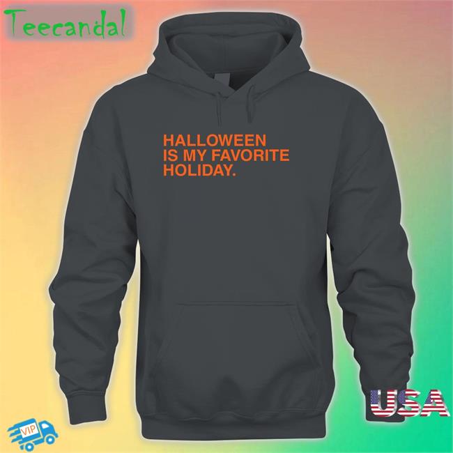 Halloween Is My Favorite Holiday T Shirt