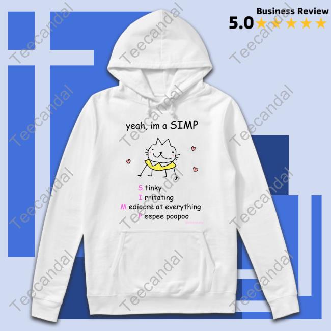 Yeah, Im A Simp Stinky Irritating Mediocre At Everything Peepee Poopoo T-Shirt