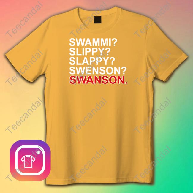 Swammi Slippy Slappy Swenson Swanson Shirt Obviousshirts Store Swammi Slippy Slappy Swenson Swanson T Shirts
