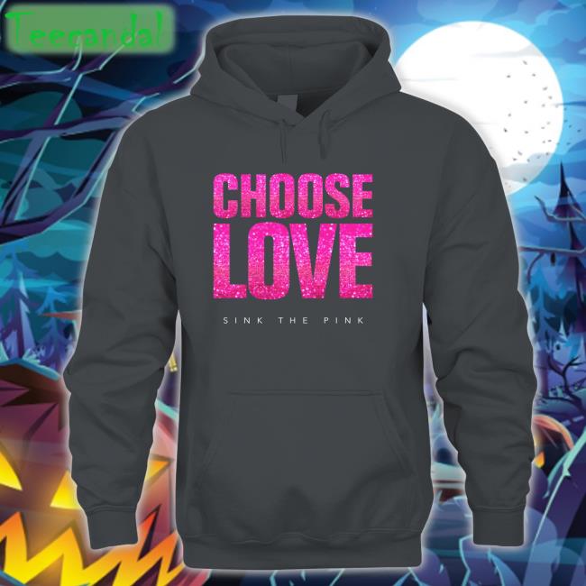Choose Love Sink The Pink Hoodie