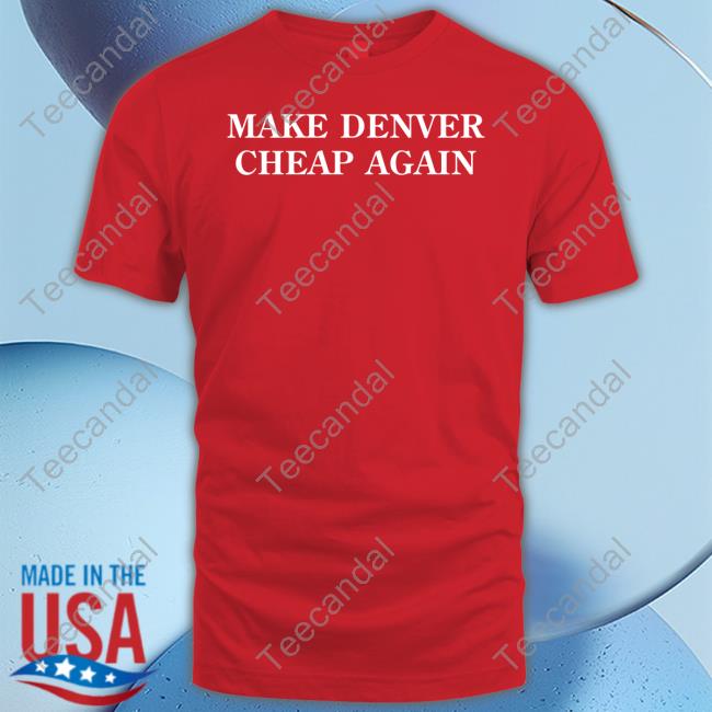 Super Screenprint Store Make Denver Cheap Again Sweatshirt