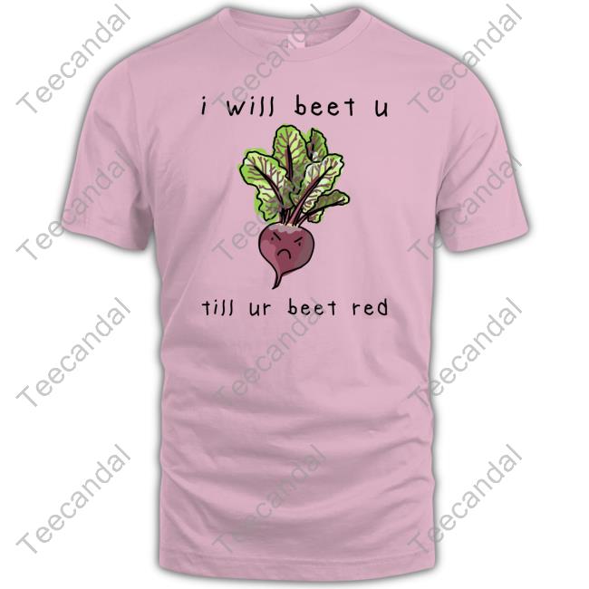 Altstop I Will Beet You Til Ur Beet Red Funny T-Shirt