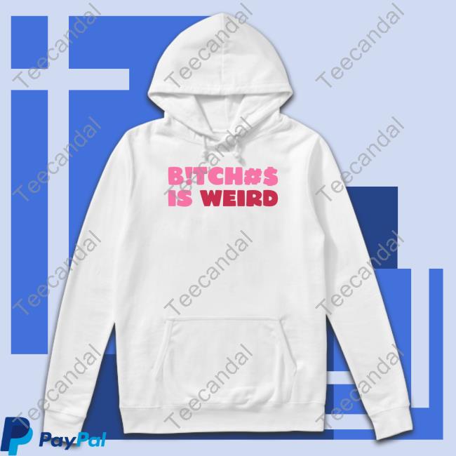 Mthang Bitch Is Weird Shirts