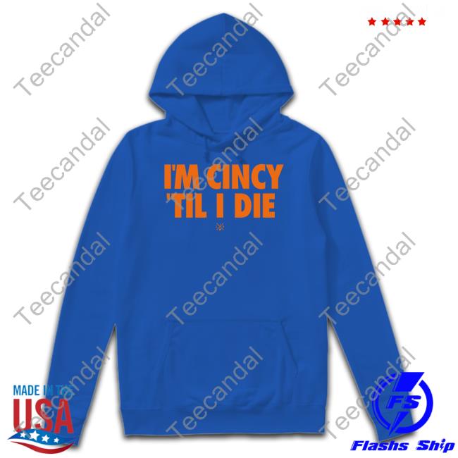 Cincy Shop I'm Cincy 'Til I Die New Shirt