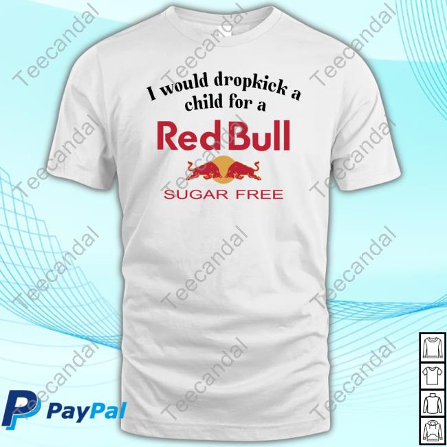 I Would Dropkick A Child For A Sugarfree Red Bull Long Sleeve T Shirt